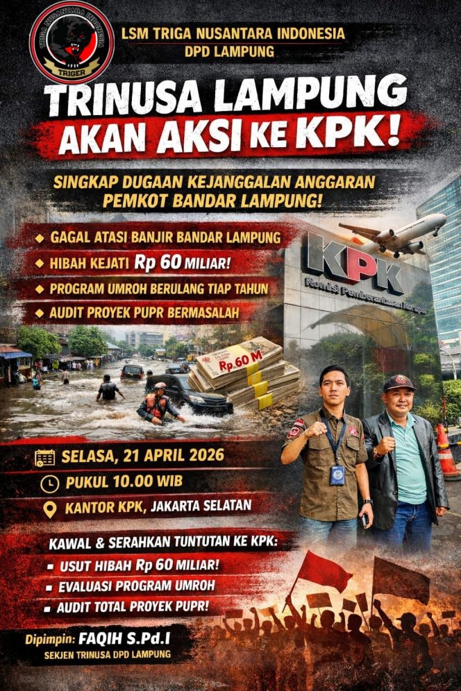 
 LSM trinusa DPD Lampung akan gelar aksi di kpk 21 April, soroti dugaan kejanggalan banjir , hibah Rp 60 miliar, progam umroh berulang serta proyek PUPR bermasalah